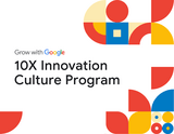 [Grow with Google] 10X Innovation Culture Program