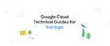[GCP] Google Cloud スタートアップ向けテクニカル ガイド