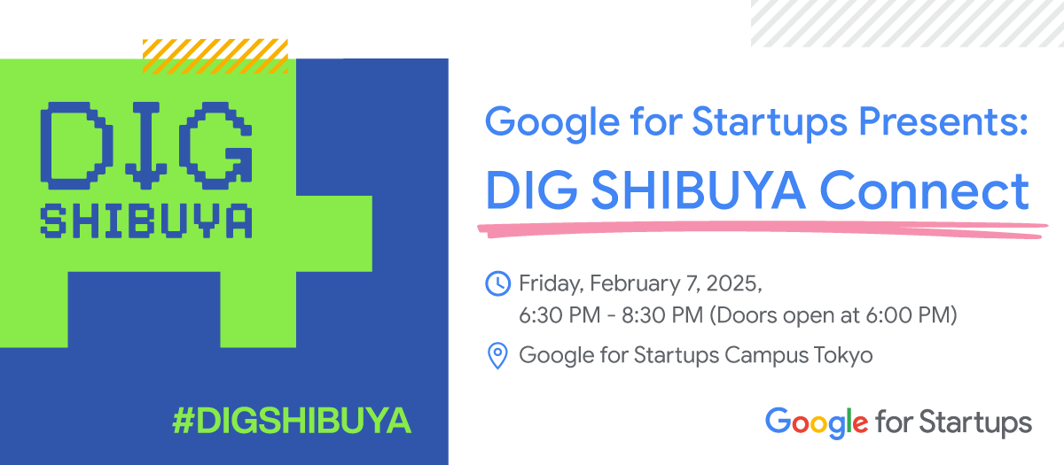 [Google for Startups] DIG SHIBUYA Connect