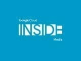 Google Cloud INSIDE Media