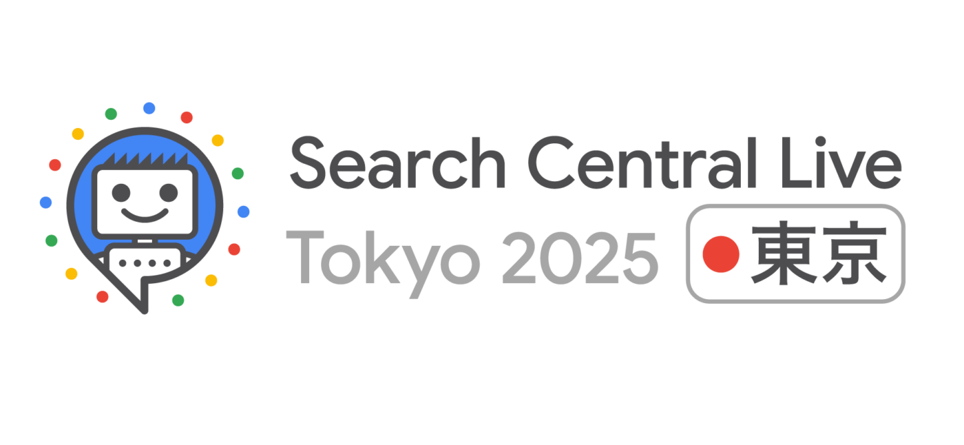 [Google] Search Central Live Tokyo: The 2025 Return